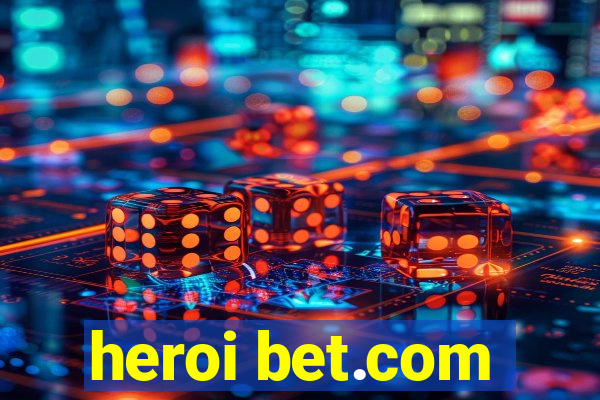 heroi bet.com